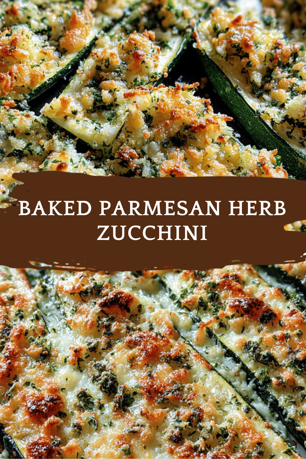 Baked Parmesan Herb Zucchini