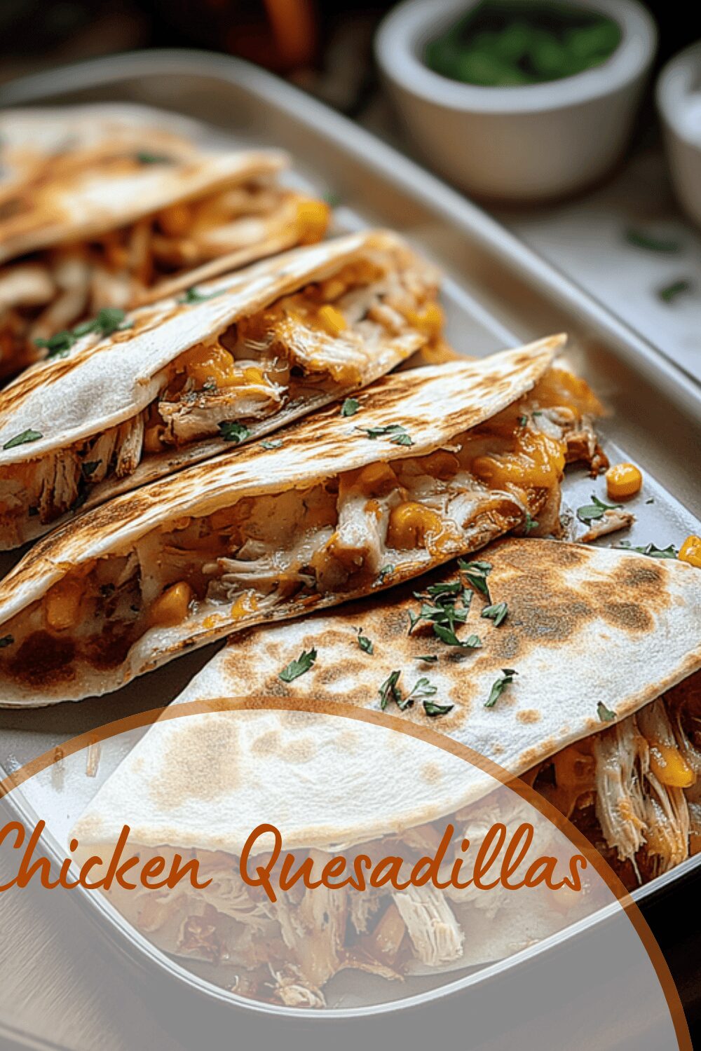 Chicken Quesadillas