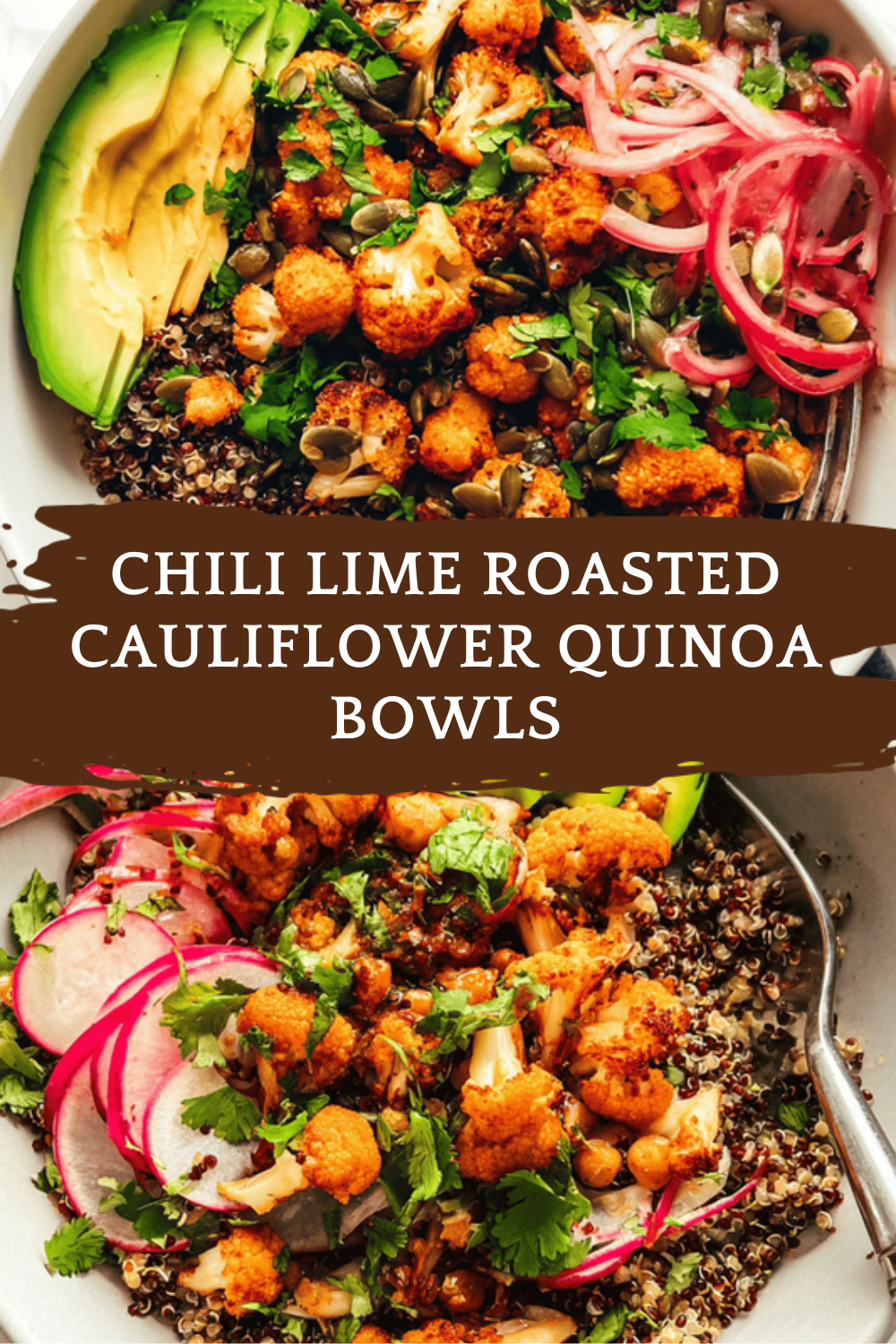 Chili Lime Roasted Cauliflower Quinoa Bowls