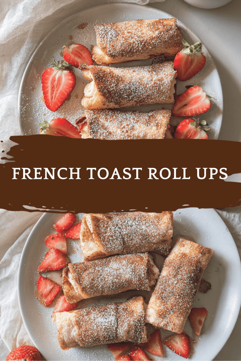 French Toast Roll Ups