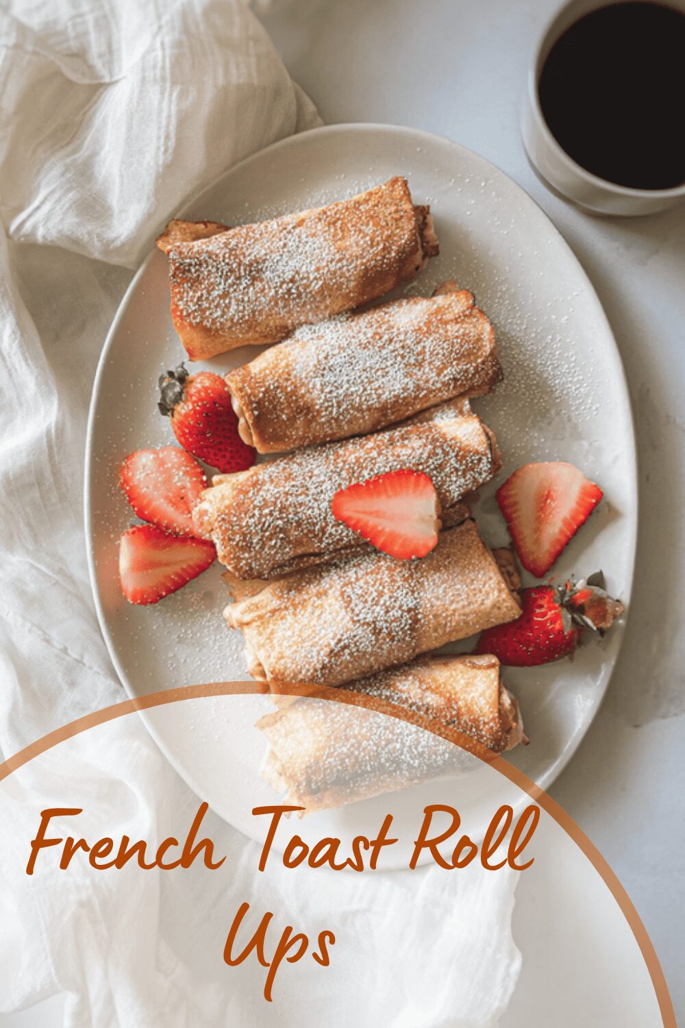 French Toast Roll Ups