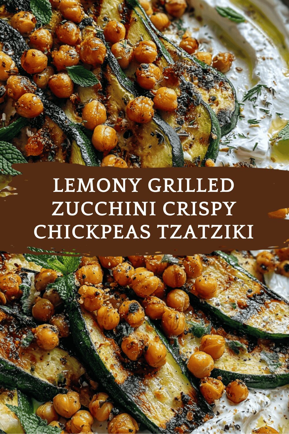Lemony Grilled Zucchini Crispy Chickpeas Tzatziki
