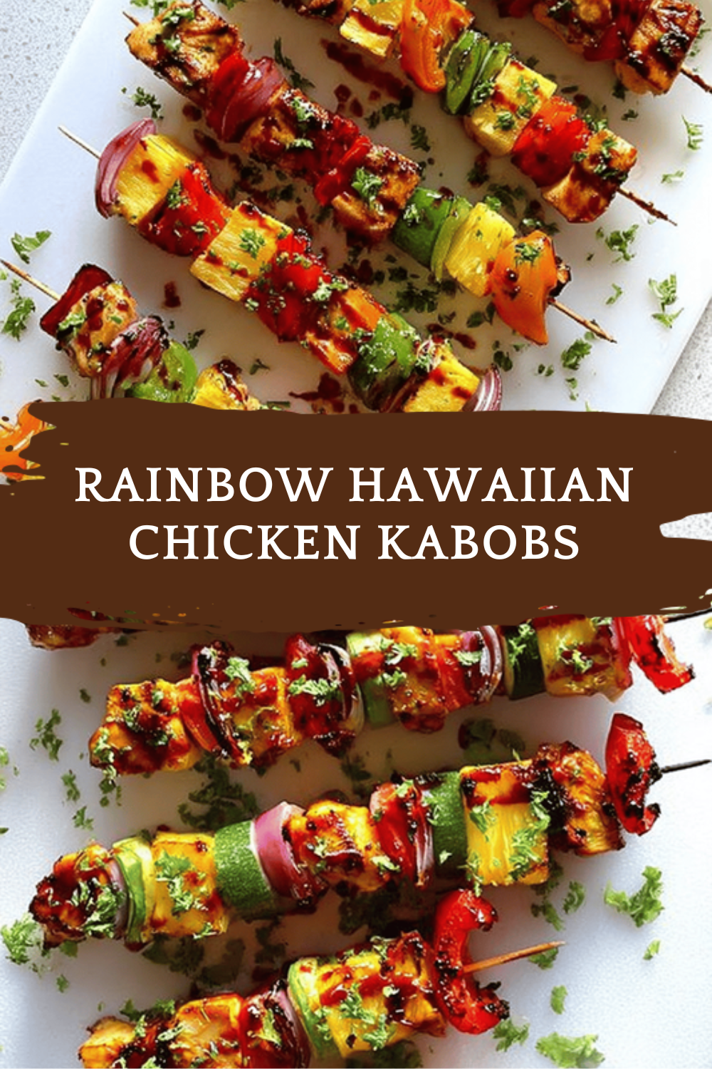 Rainbow Hawaiian Chicken Kabobs