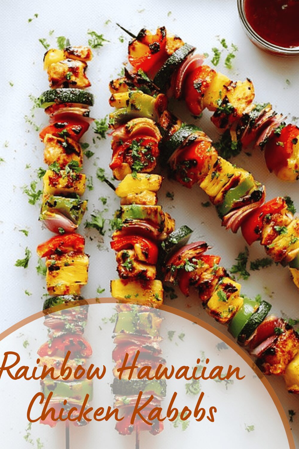 Rainbow Hawaiian Chicken Kabobs