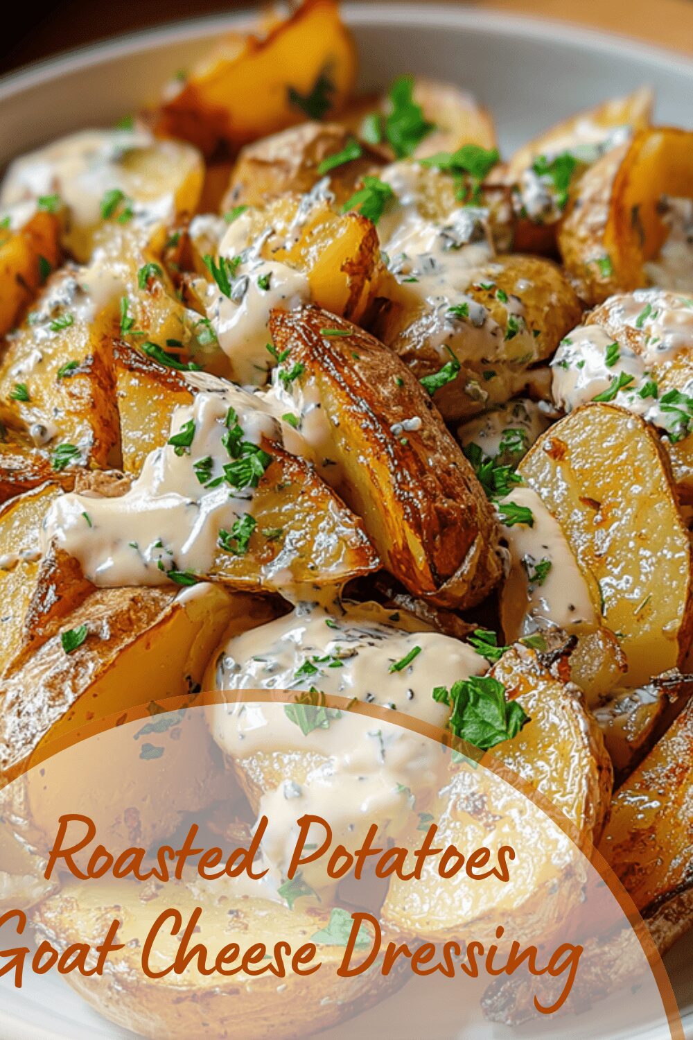 Roasted Potatoes Goat Cheese Dressing