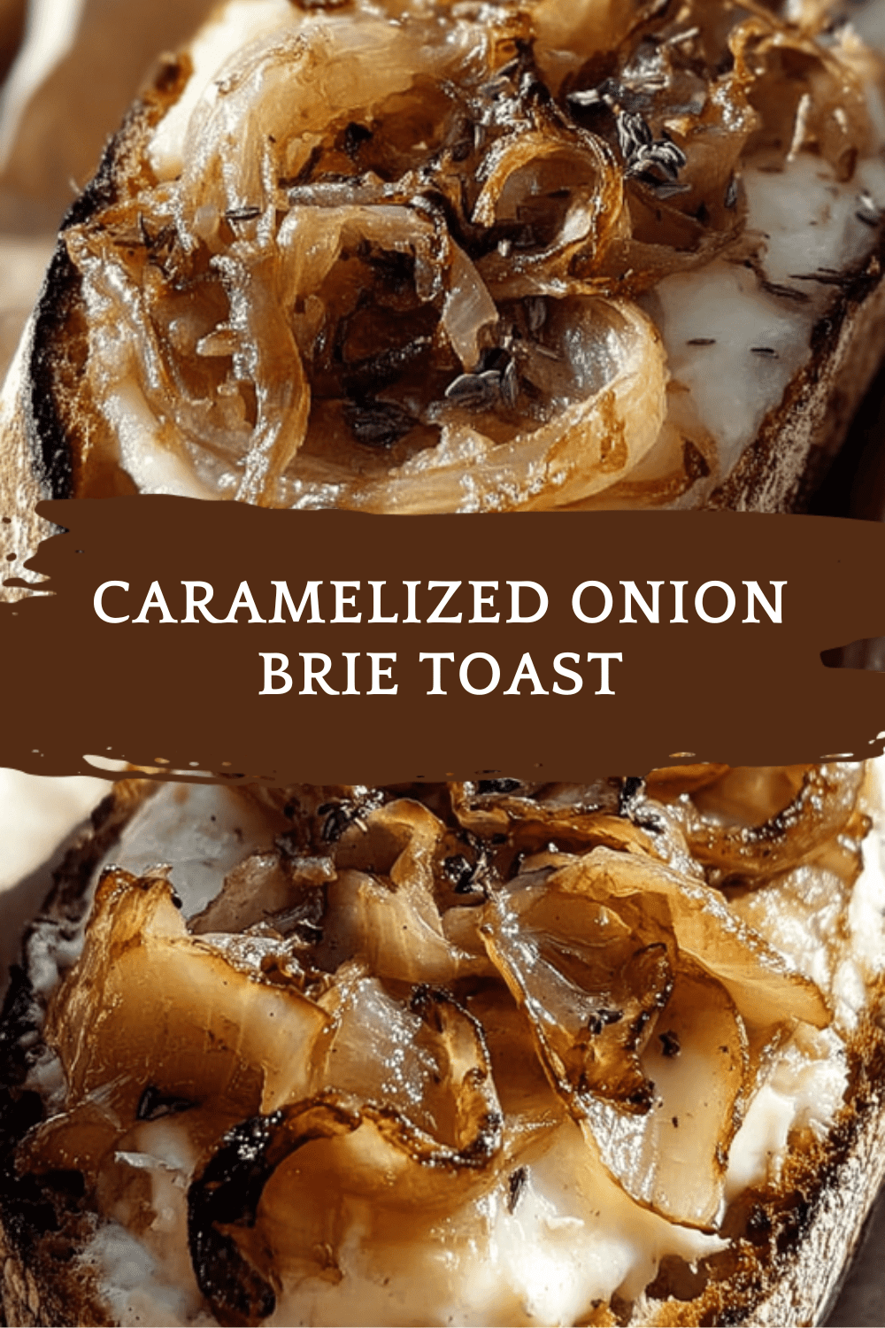 Caramelized Onion Brie Toast