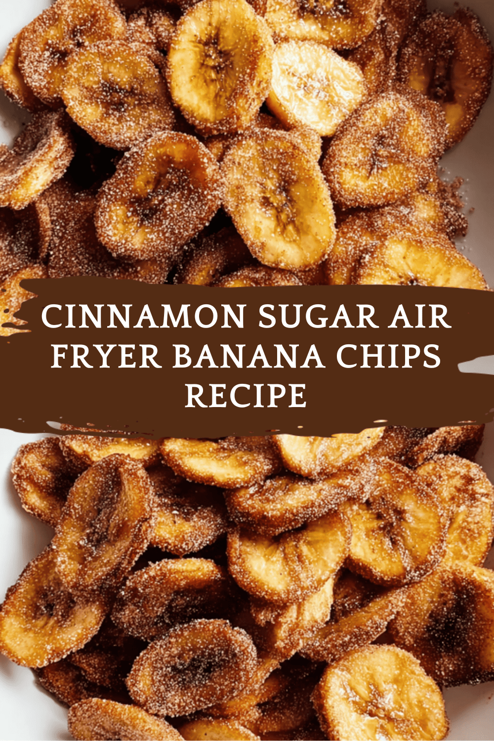 Cinnamon Sugar Air Fryer Banana Chips Recipe