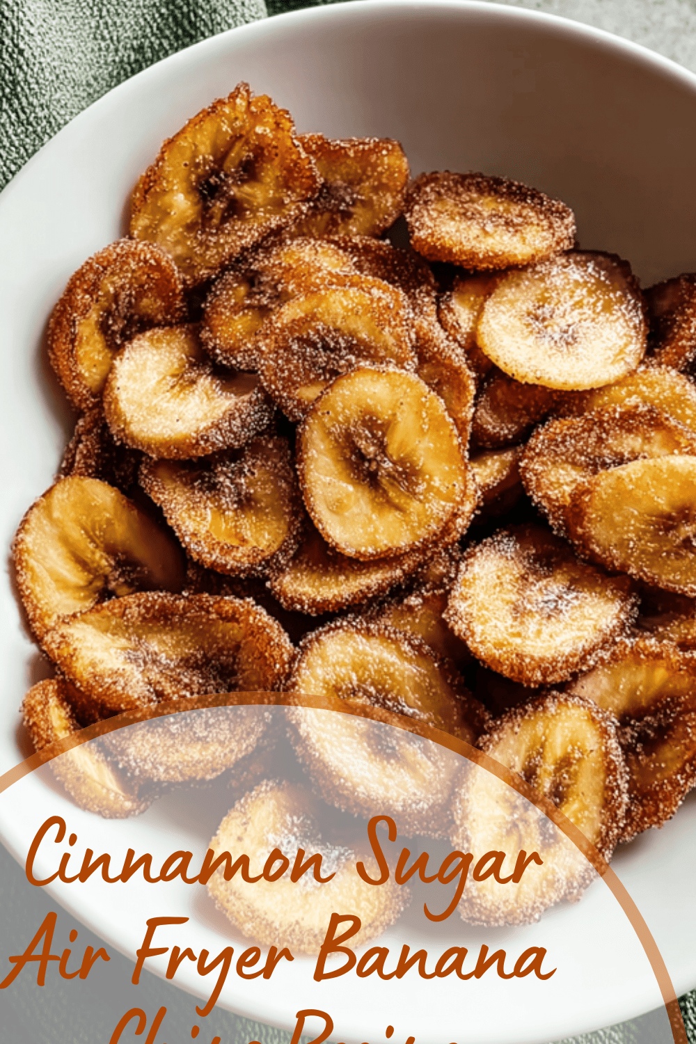 Cinnamon Sugar Air Fryer Banana Chips Recipe