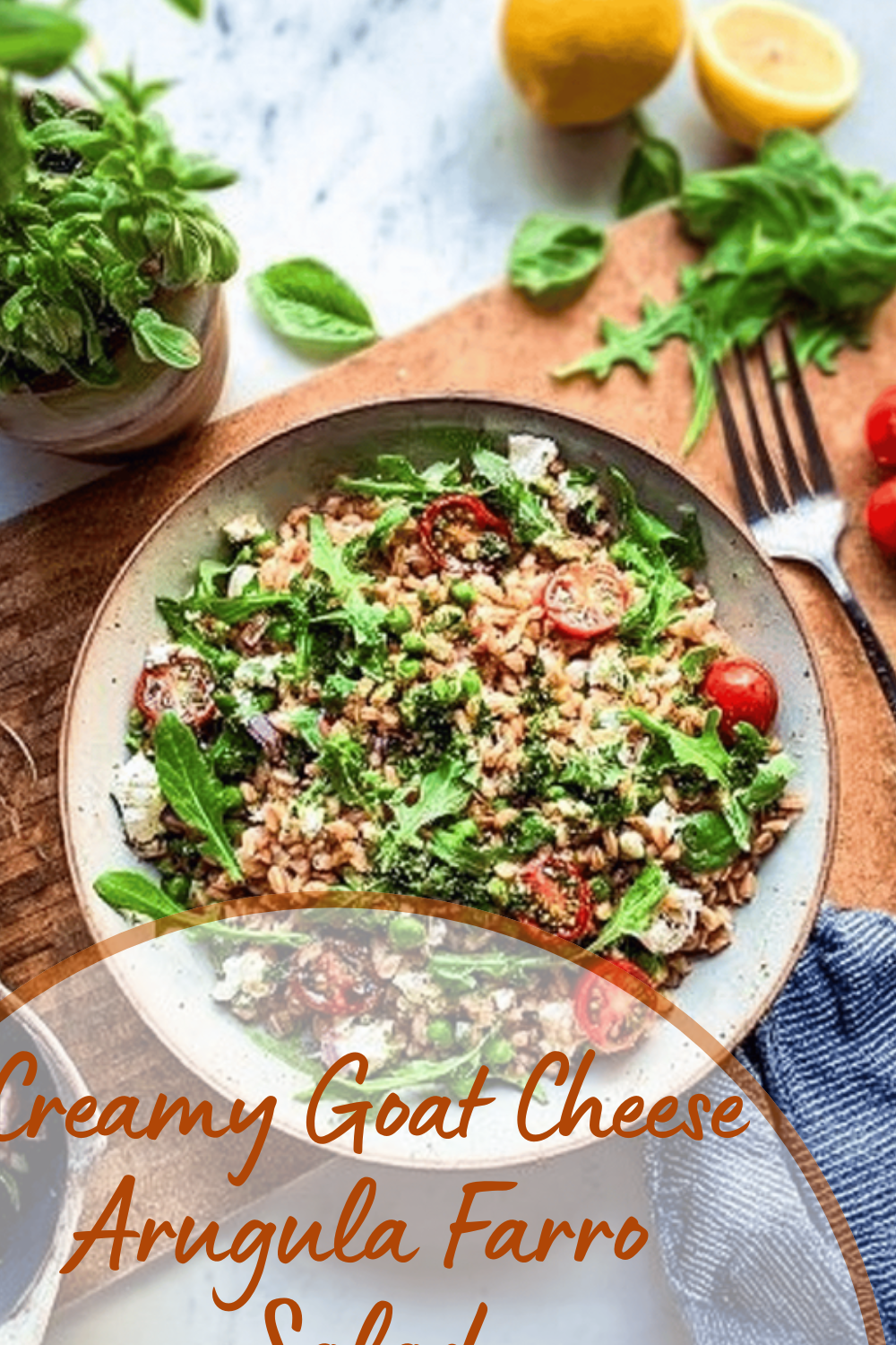 Creamy Goat Cheese Arugula Farro Salad