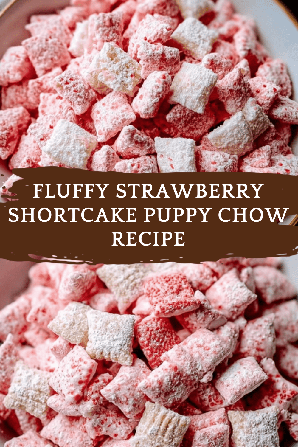 Fluffy Strawberry Shortcake Puppy Chow Recipe