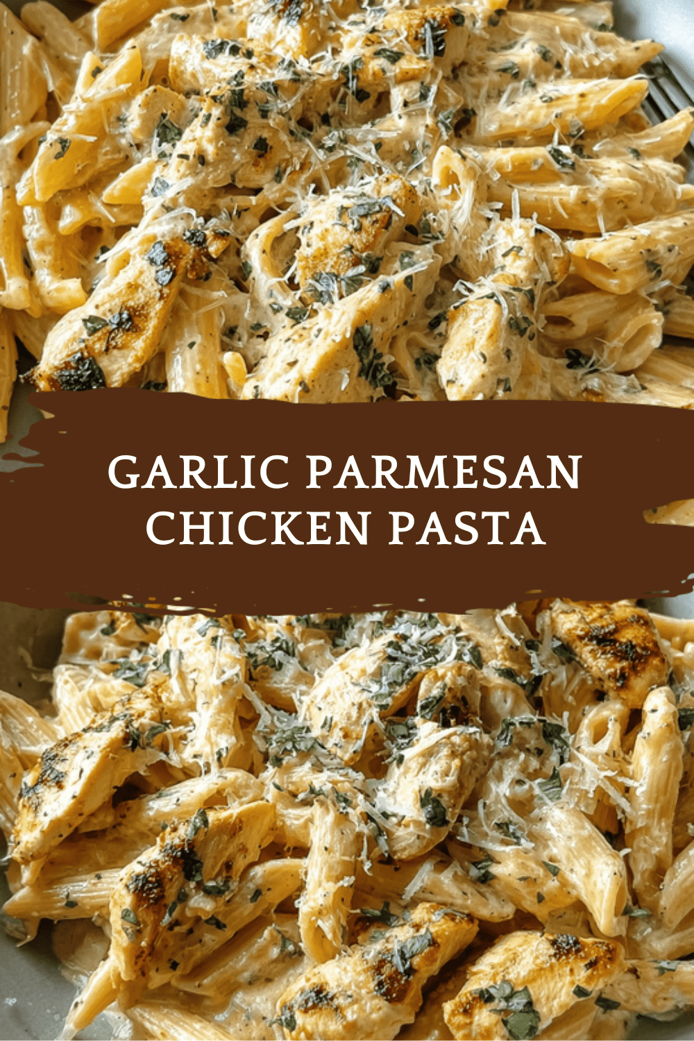 Garlic Parmesan Chicken Pasta