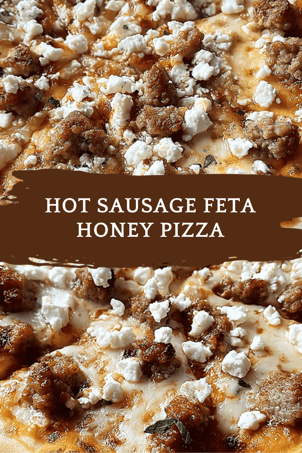 Hot Sausage Feta Honey Pizza