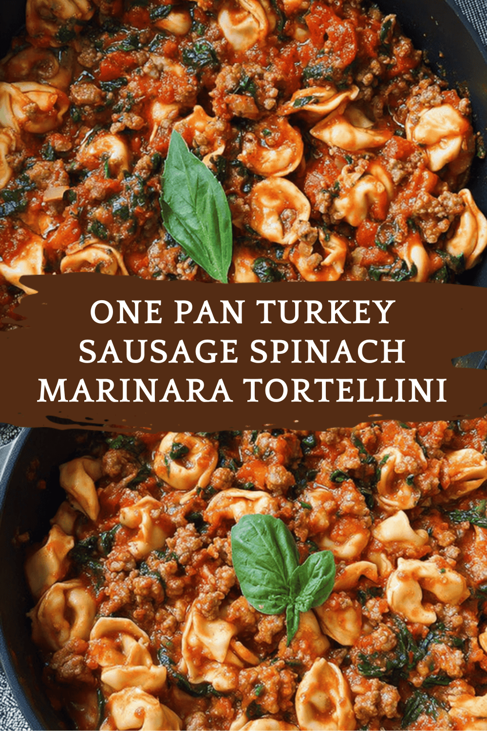 One Pan Turkey Sausage Spinach Marinara Tortellini