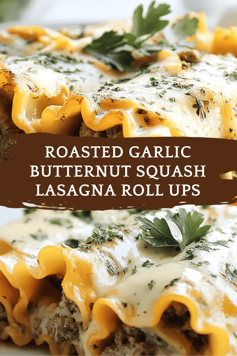 Roasted Garlic Butternut Squash Lasagna Roll Ups