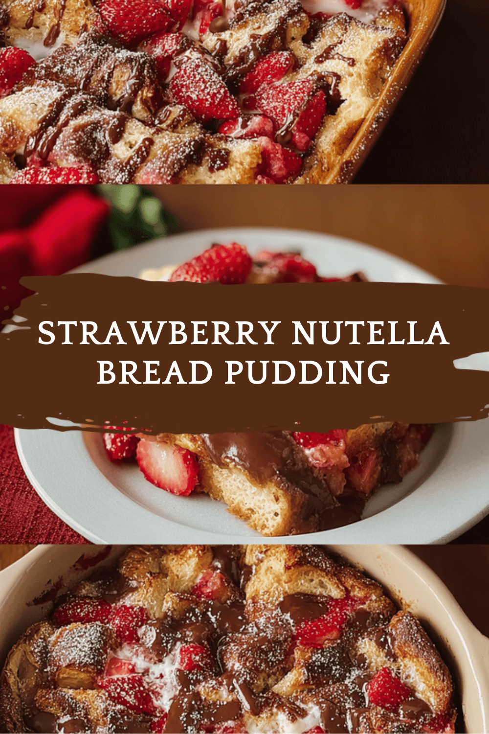 Strawberry Nutella Bread Pudding