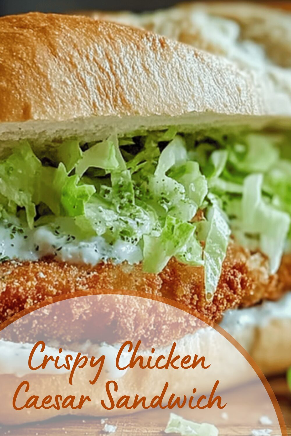 Crispy Chicken Caesar Sandwich