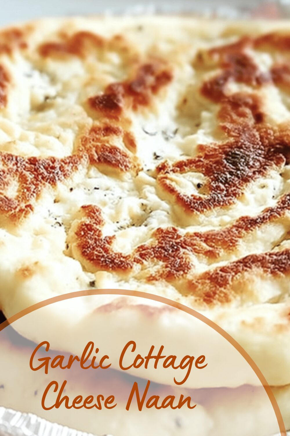 Garlic Cottage Cheese Naan