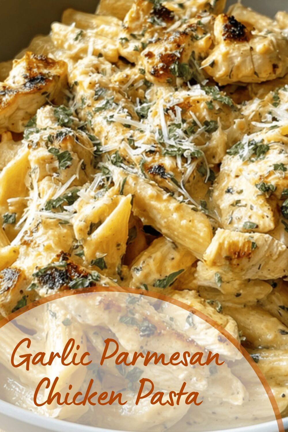 Garlic Parmesan Chicken Pasta