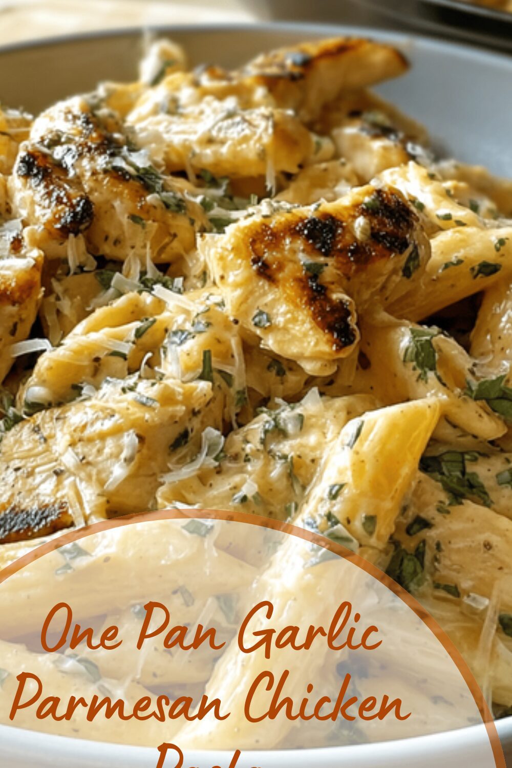 One Pan Garlic Parmesan Chicken Pasta