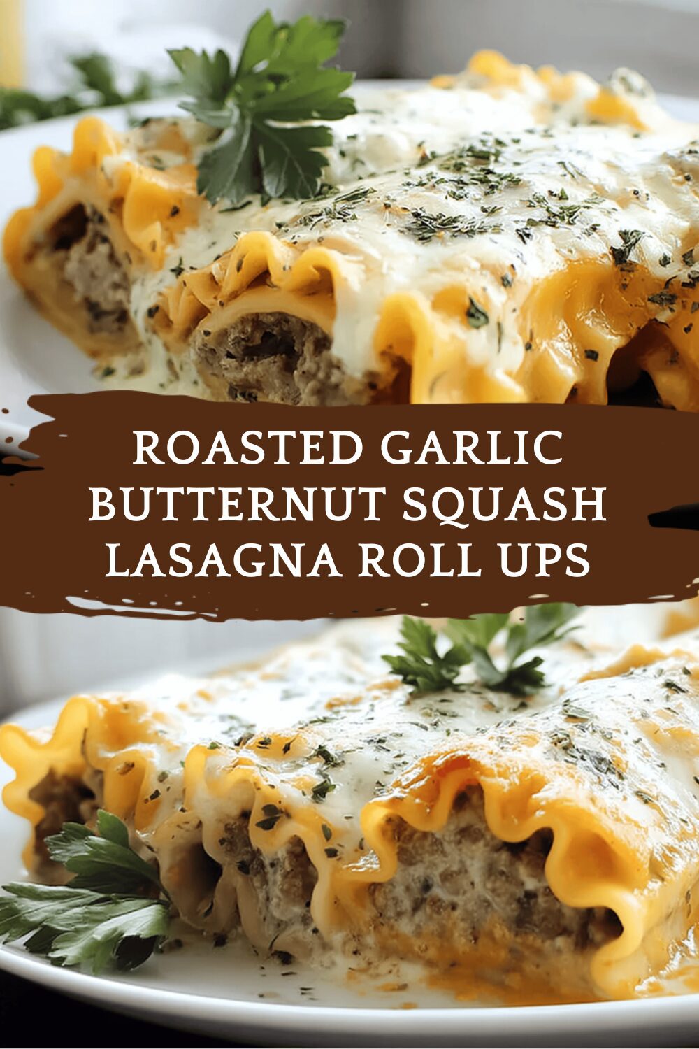 Roasted Garlic Butternut Squash Lasagna Roll Ups