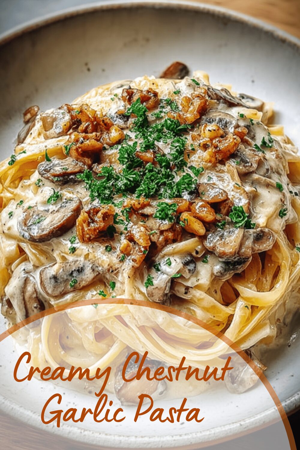 Creamy Chestnut Garlic Pasta