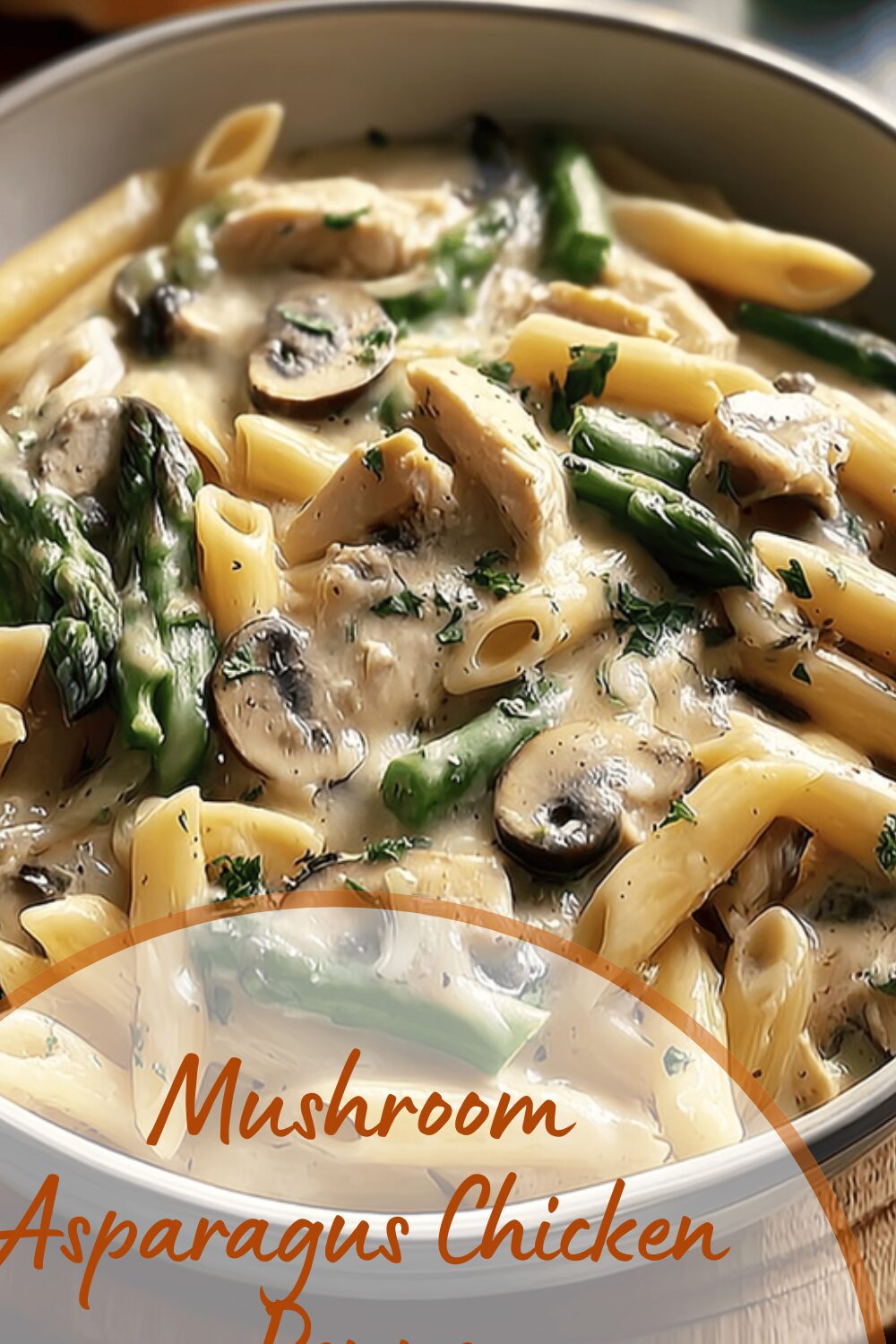 Mushroom Asparagus Chicken Penne