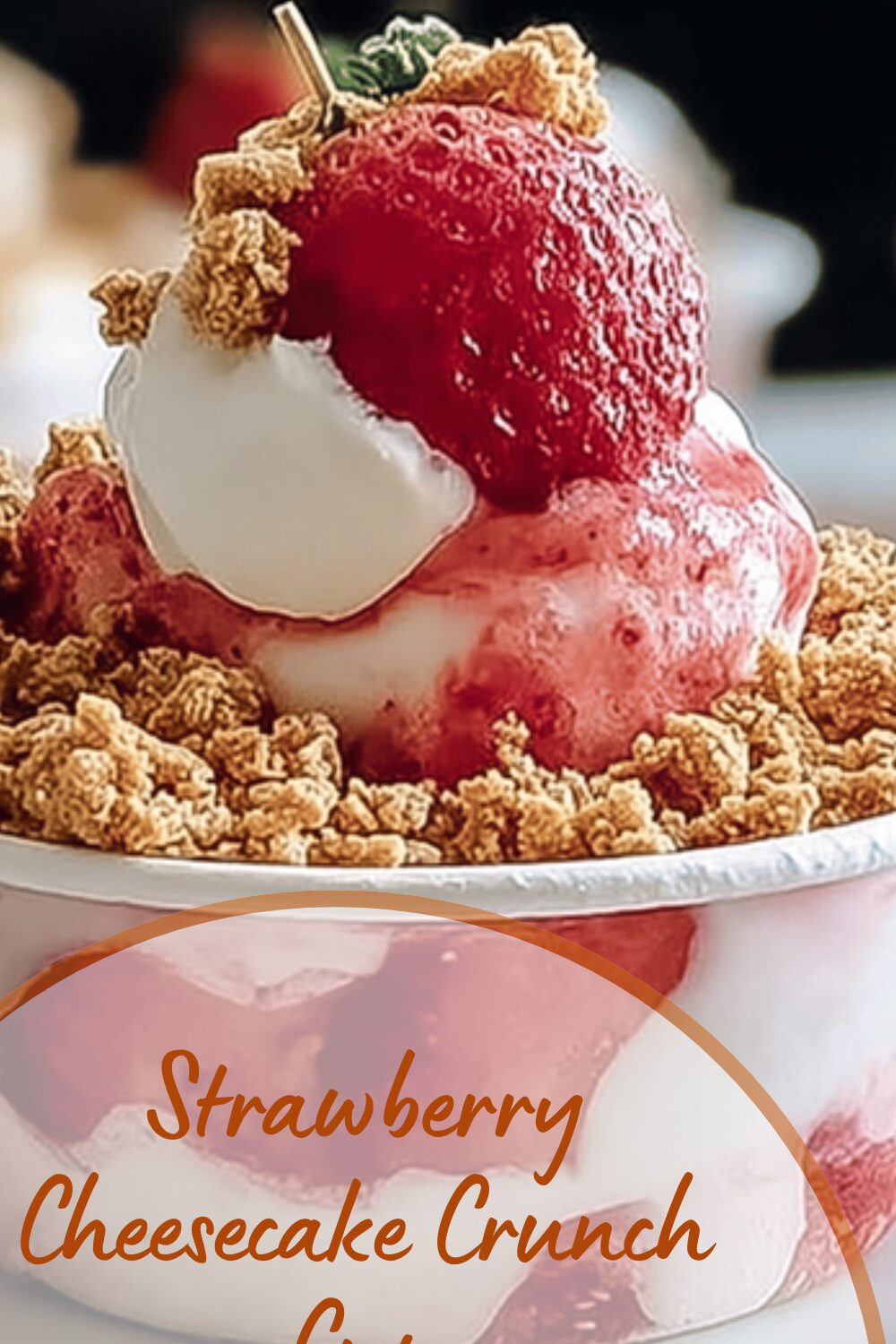 Strawberry Cheesecake Crunch Cup