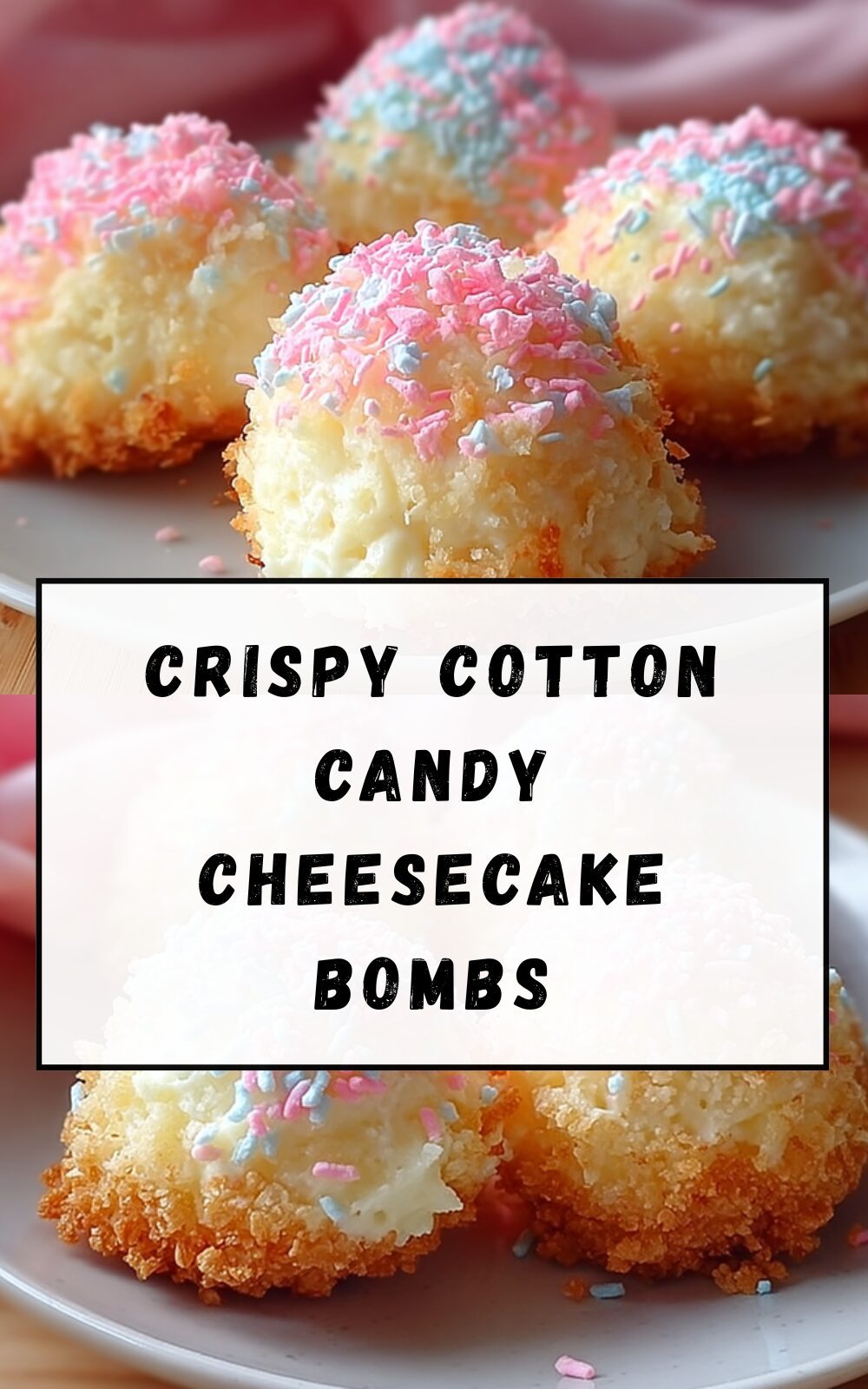 Crispy Cotton Candy Cheesecake Bombs