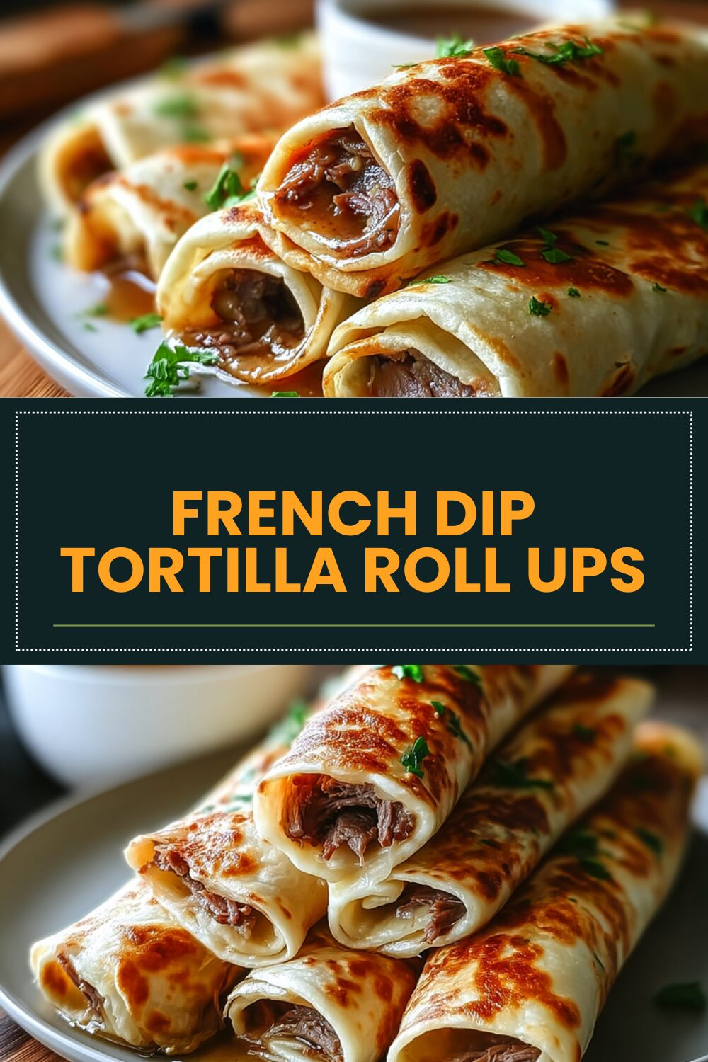 French Dip Tortilla Roll Ups