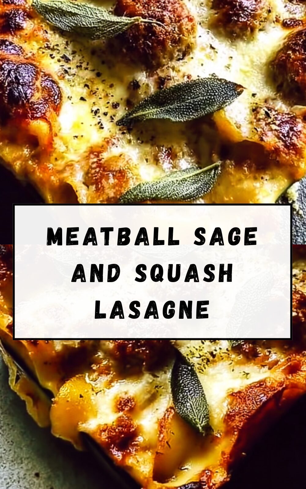 Meatball Sage And Squash Lasagne
