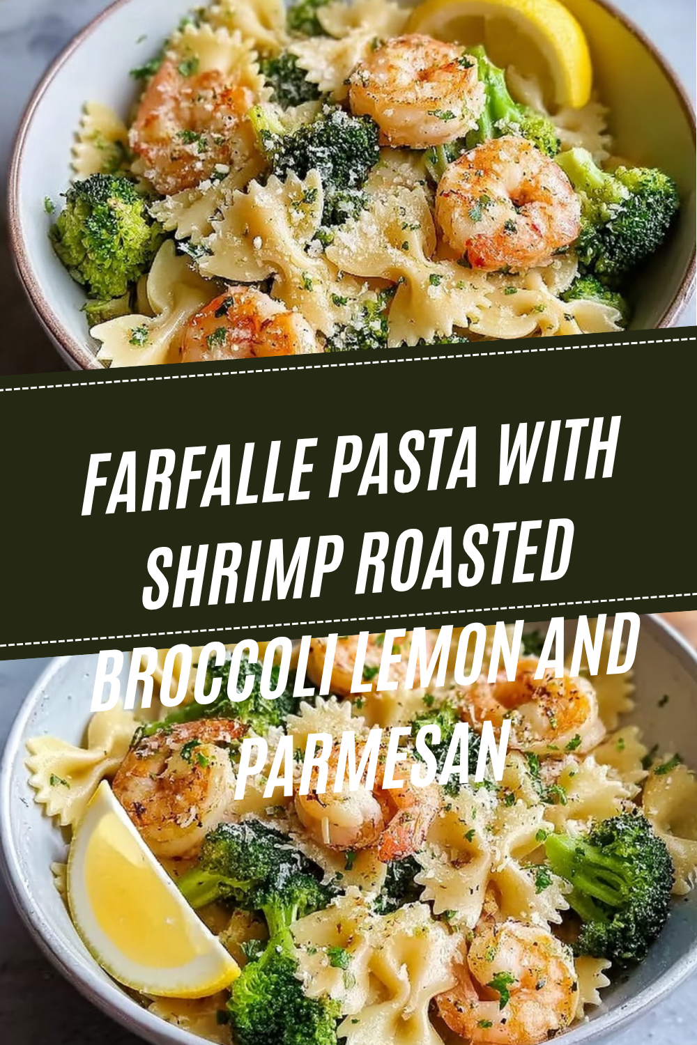 Farfalle Pasta With Shrimp Roasted Broccoli Lemon And Parmesan