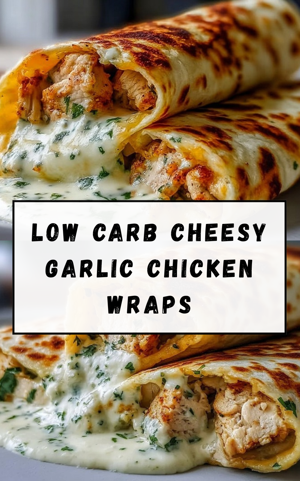 Low Carb Cheesy Garlic Chicken Wraps